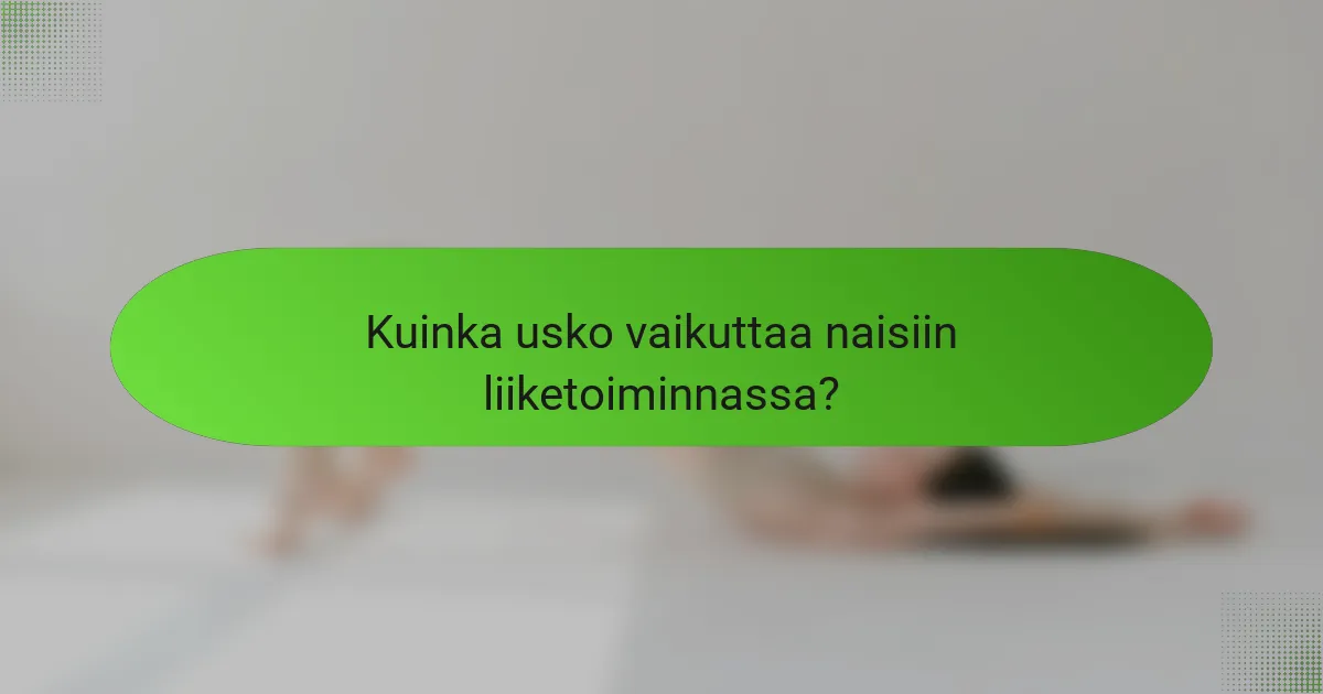 Kuinka usko vaikuttaa naisiin liiketoiminnassa?