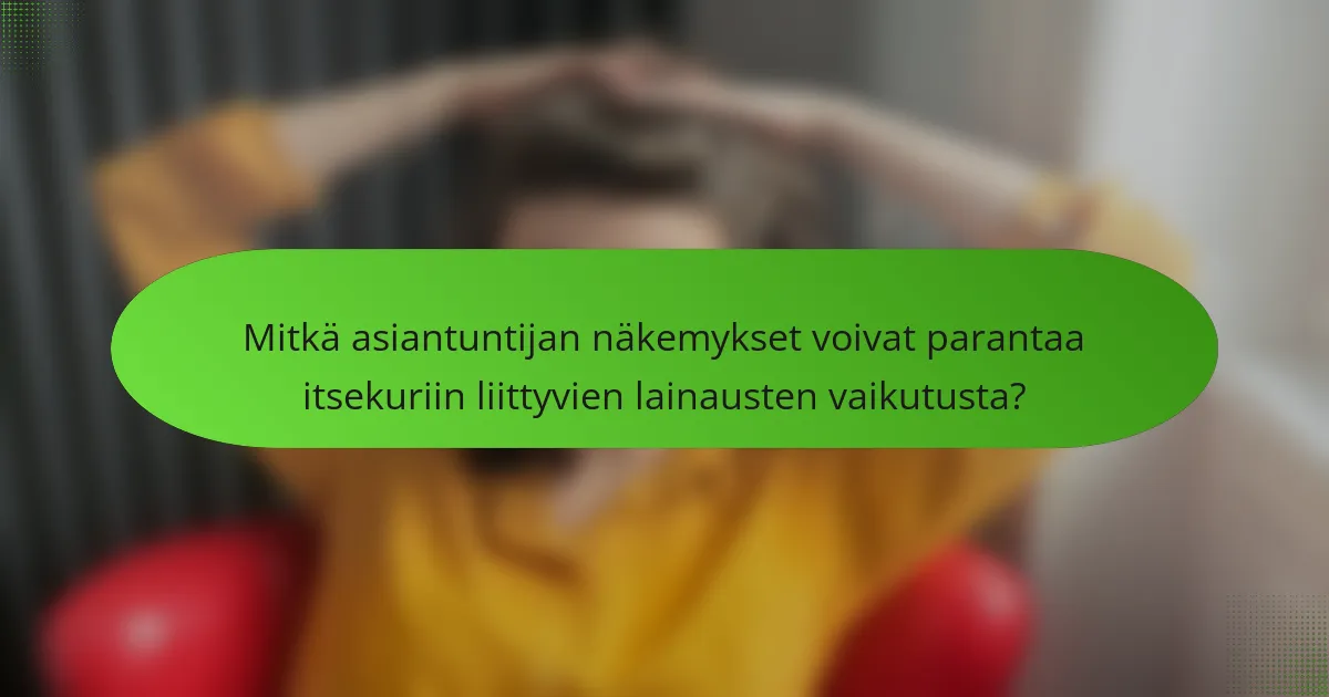 Mitkä asiantuntijan näkemykset voivat parantaa itsekuriin liittyvien lainausten vaikutusta?