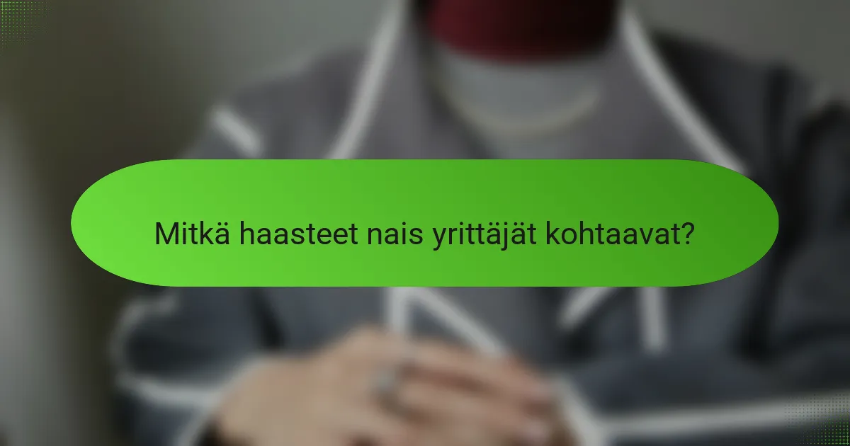 Mitkä haasteet nais yrittäjät kohtaavat?