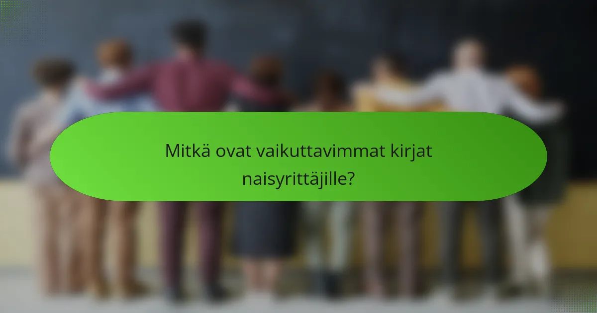 Mitkä ovat vaikuttavimmat kirjat naisyrittäjille?